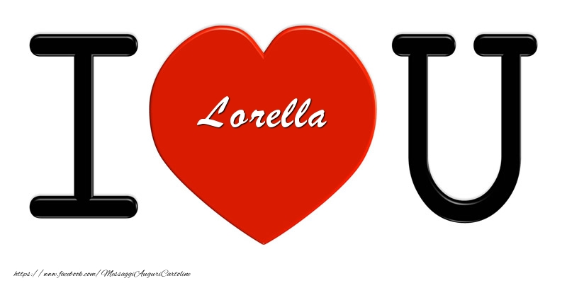 Cartoline d'amore -  Lorella nel cuore I love you!