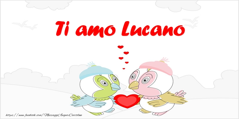 Cartoline d'amore - Animali & Cuore | Ti amo Lucano