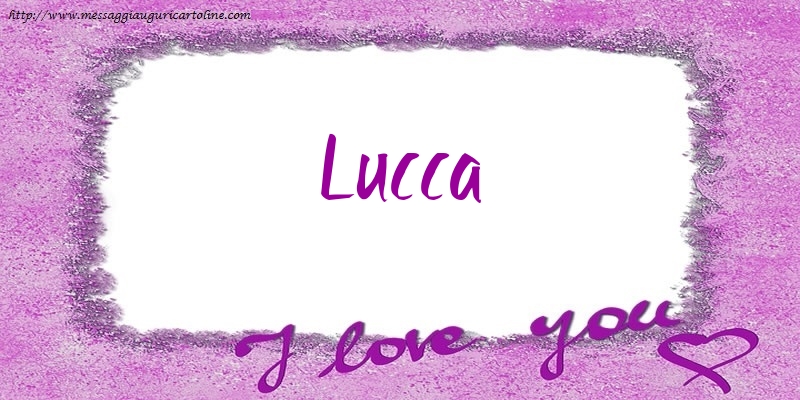 Cartoline d'amore - Cuore | I love Lucca!