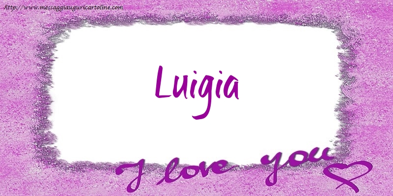 Cartoline d'amore - Cuore | I love Luigia!