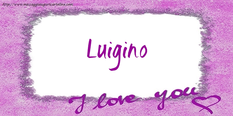Cartoline d'amore - Cuore | I love Luigino!