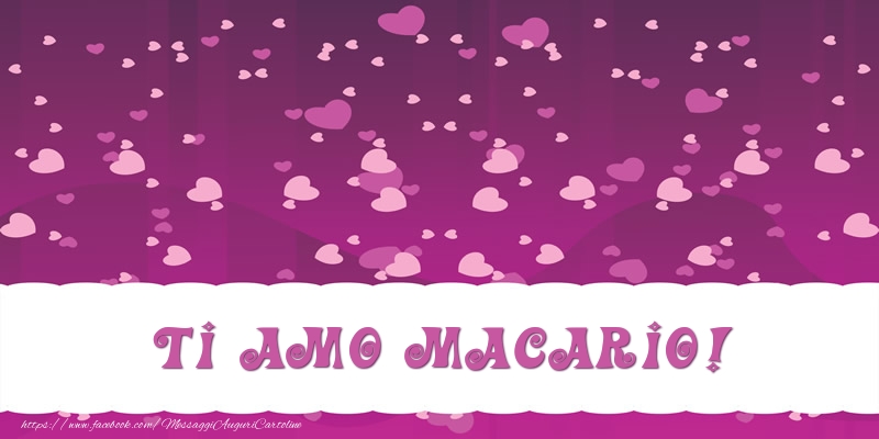 Cartoline d'amore - Cuore | Ti amo Macario!