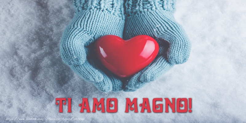 Cartoline d'amore - Cuore & Neve | TI AMO Magno!