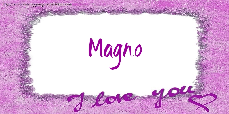 Cartoline d'amore - I love Magno!