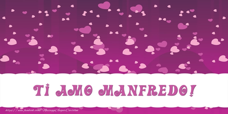 Cartoline d'amore - Cuore | Ti amo Manfredo!