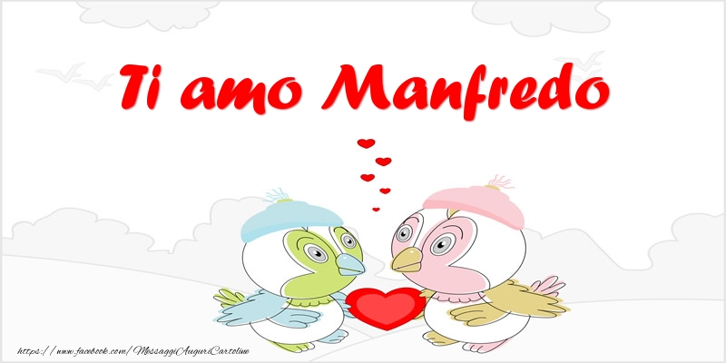 Cartoline d'amore - Animali & Cuore | Ti amo Manfredo