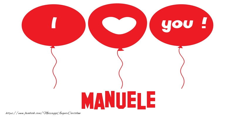Cartoline d'amore - Cuore & Palloncini | I love you Manuele!