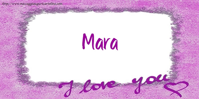 Cartoline d'amore - Cuore | I love Mara!