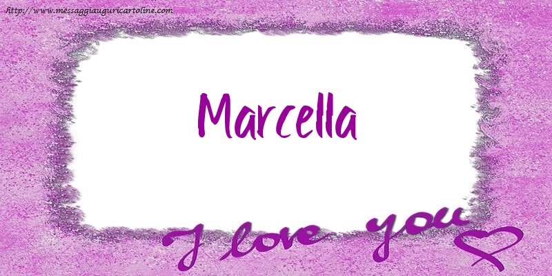 Cartoline d'amore - I love Marcella!