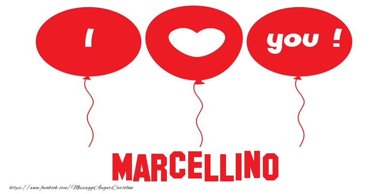 Cartoline d'amore - Cuore & Palloncini | I love you Marcellino!