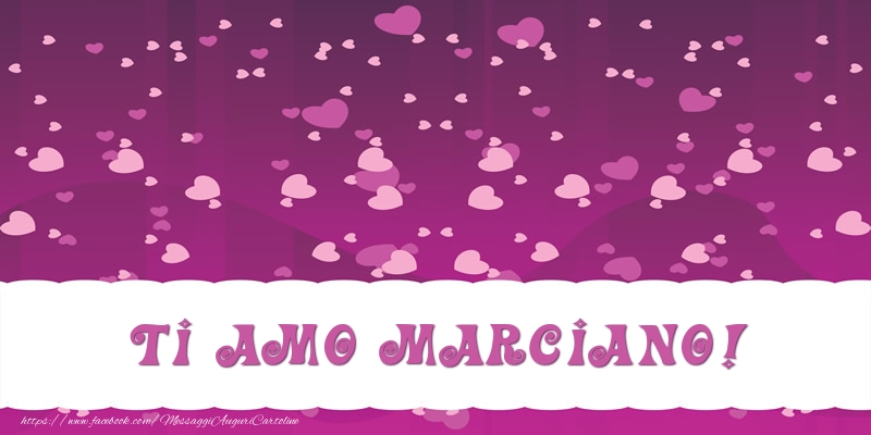 Cartoline d'amore - Cuore | Ti amo Marciano!