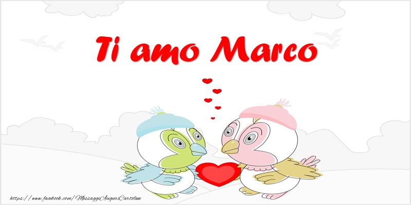 Cartoline d'amore - Animali & Cuore | Ti amo Marco