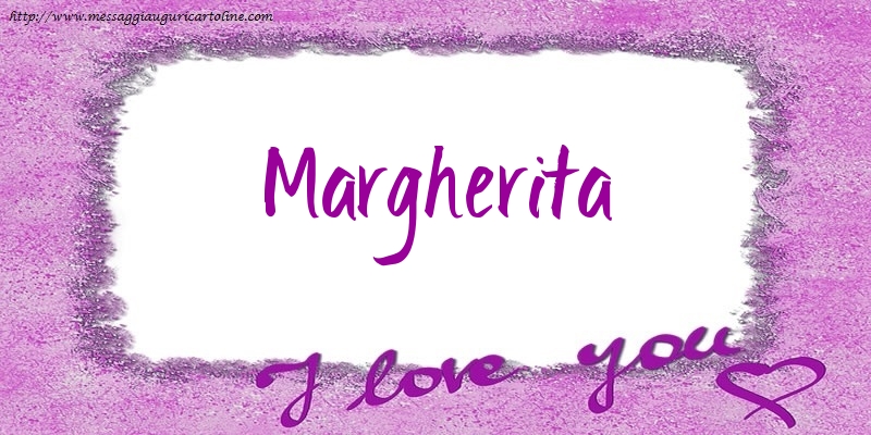 Cartoline d'amore - Cuore | I love Margherita!