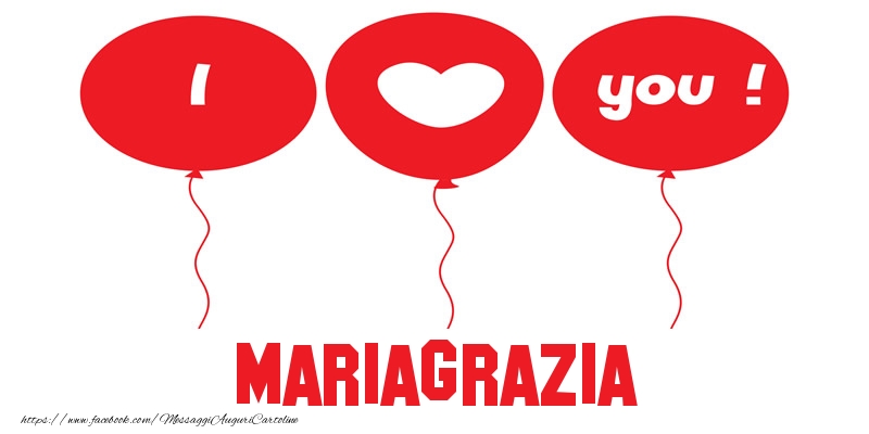 Cartoline d'amore - Cuore & Palloncini | I love you Mariagrazia!