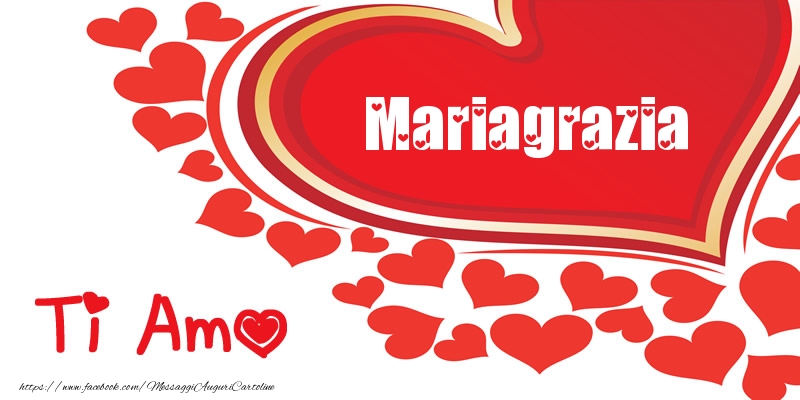 Cartoline d'amore -  Mariagrazia | Ti amo | Nome nel Cuore