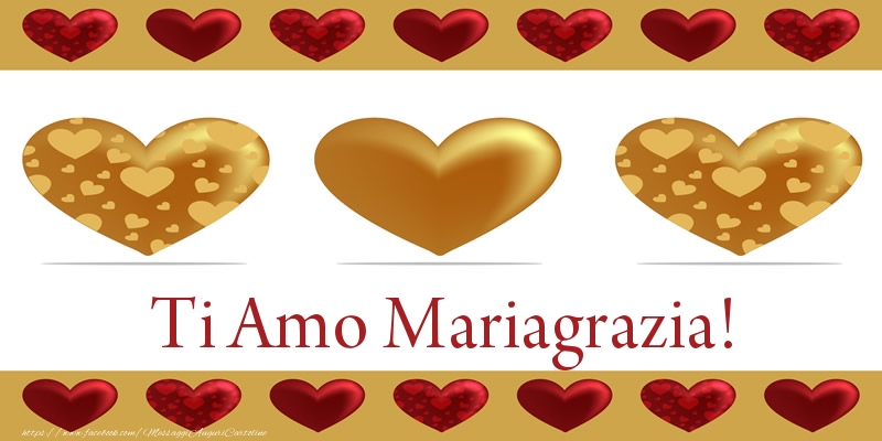Cartoline d'amore - Cuore | Ti Amo Mariagrazia!