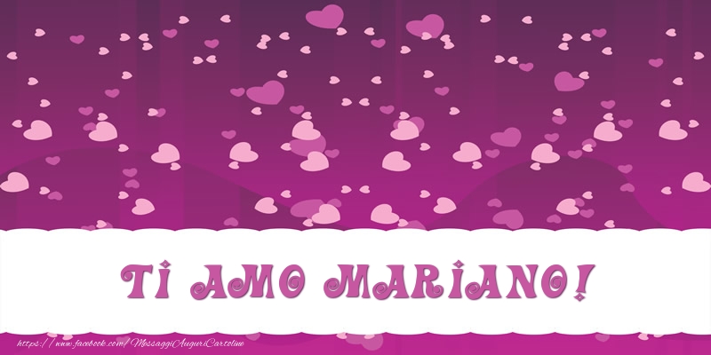 Cartoline d'amore - Cuore | Ti amo Mariano!