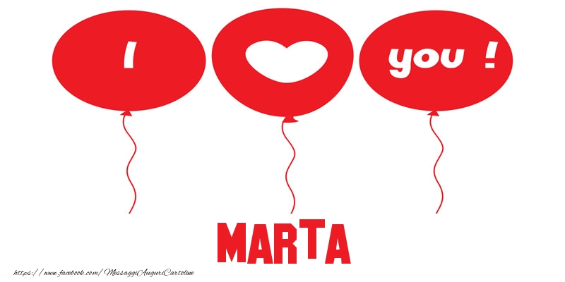 Cartoline d'amore - Cuore & Palloncini | I love you Marta!