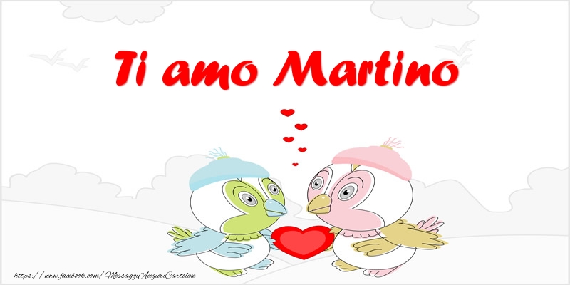 Cartoline d'amore - Animali & Cuore | Ti amo Martino