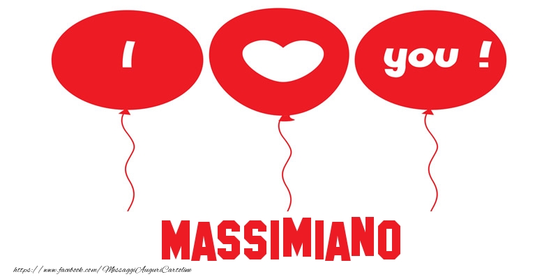 Cartoline d'amore - Cuore & Palloncini | I love you Massimiano!