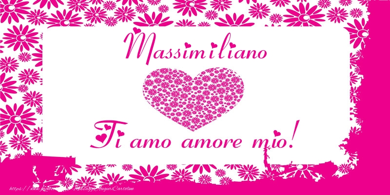 Cartoline d'amore - Massimiliano Ti amo amore mio!