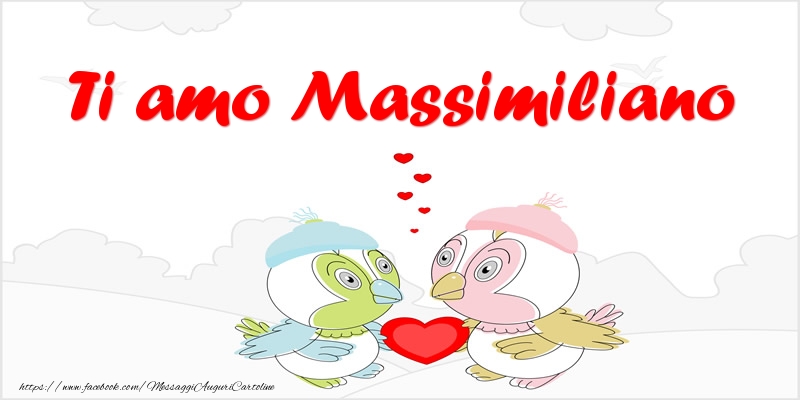 Cartoline d'amore - Animali & Cuore | Ti amo Massimiliano