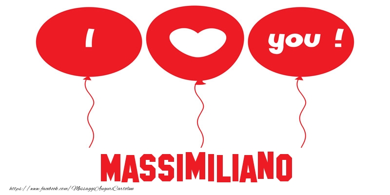 Cartoline d'amore - Cuore & Palloncini | I love you Massimiliano!