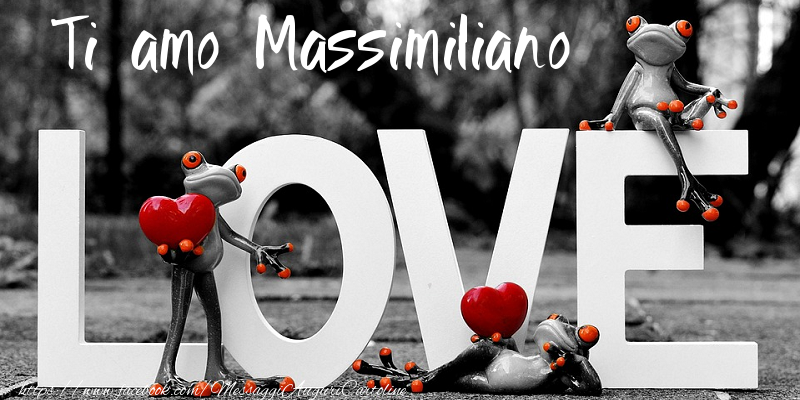Cartoline d'amore - Ti Amo Massimiliano