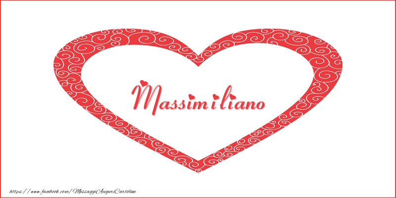Cartoline d'amore -  Massimiliano | Nome nel Cuore