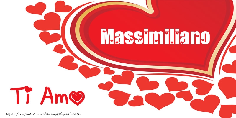 Cartoline d'amore -  Massimiliano | Ti amo | Nome nel Cuore