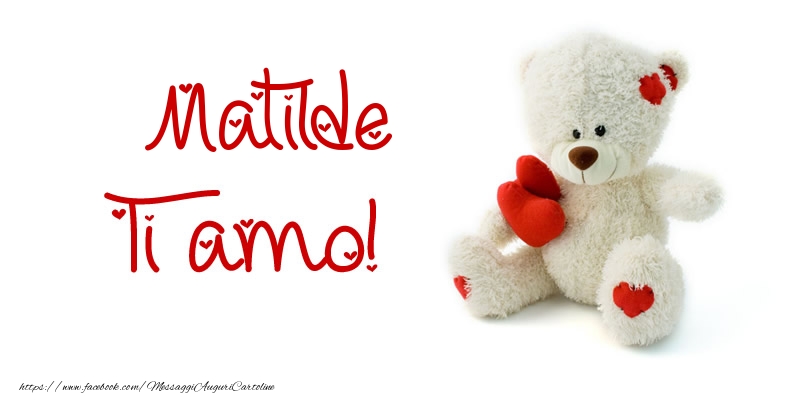 Cartoline d'amore - Animali & Animazione & Cuore & Orsi | Matilde Ti amo!