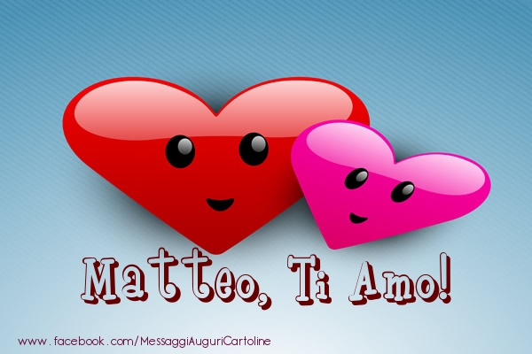Cartoline d'amore - Matteo, ti amo!