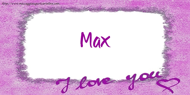Cartoline d'amore - I love Max!