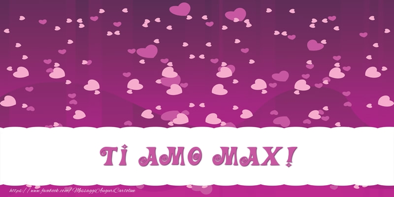 Cartoline d'amore - Ti amo Max!