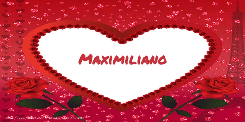 Cartoline d'amore -  Nome nel cuore Maximiliano