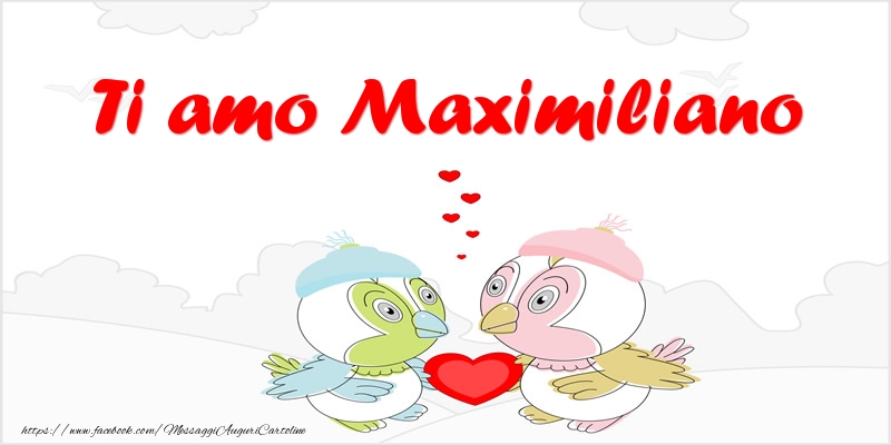 Cartoline d'amore - Animali & Cuore | Ti amo Maximiliano