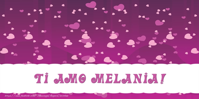 Cartoline d'amore - Ti amo Melania!