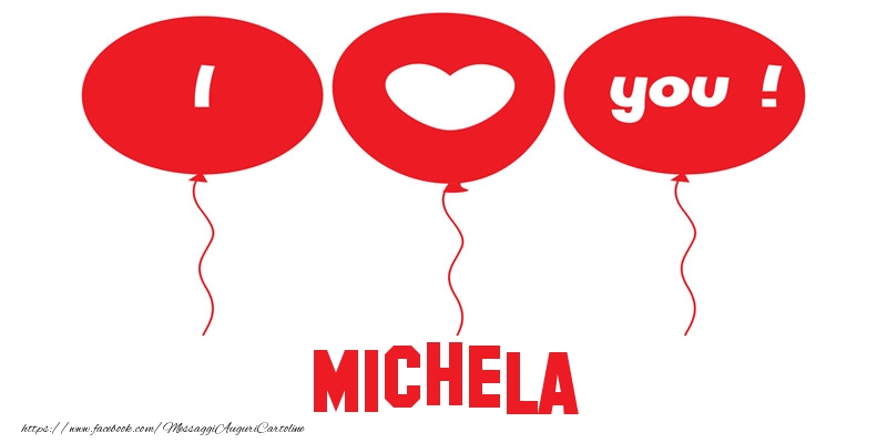 Cartoline d'amore - Cuore & Palloncini | I love you Michela!