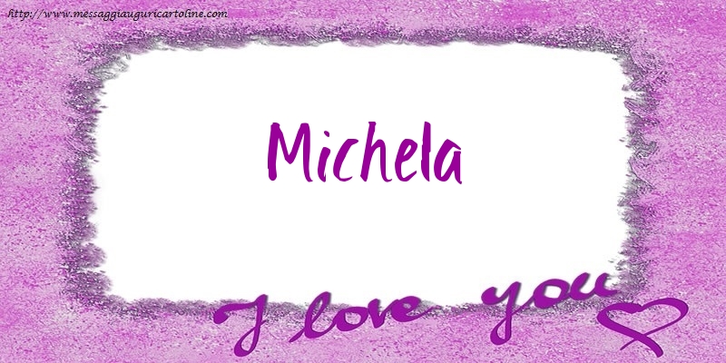 Cartoline d'amore - Cuore | I love Michela!