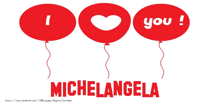 Cartoline d'amore - Cuore & Palloncini | I love you Michelangela!
