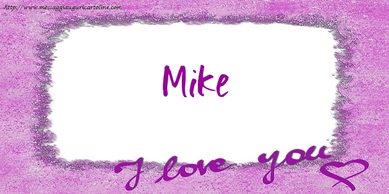 Cartoline d'amore - I love Mike!
