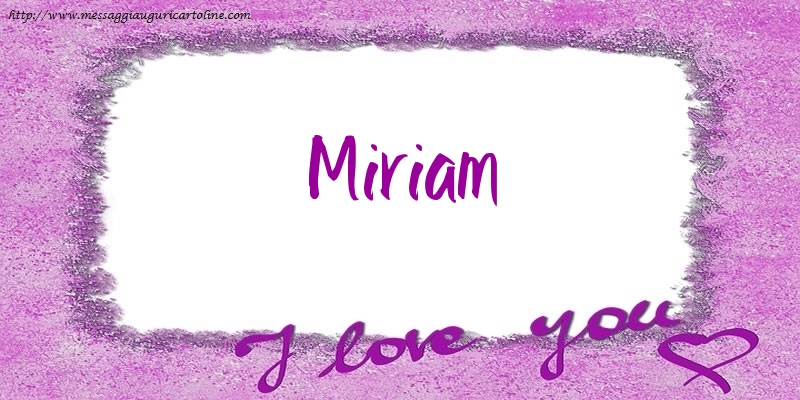 Cartoline d'amore - I love Miriam!