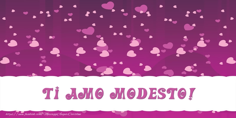 Cartoline d'amore - Cuore | Ti amo Modesto!