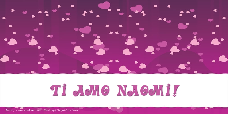 Cartoline d'amore - Ti amo Naomi!