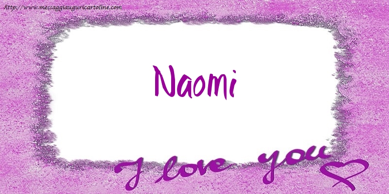 Cartoline d'amore - I love Naomi!