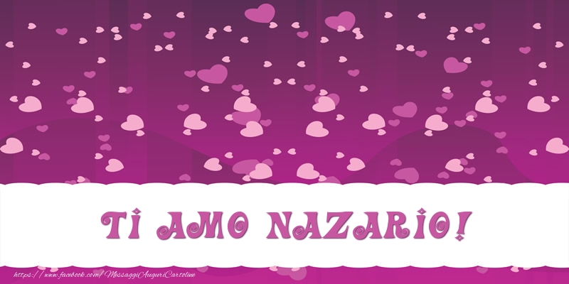  Cartoline d'amore - Cuore | Ti amo Nazario!