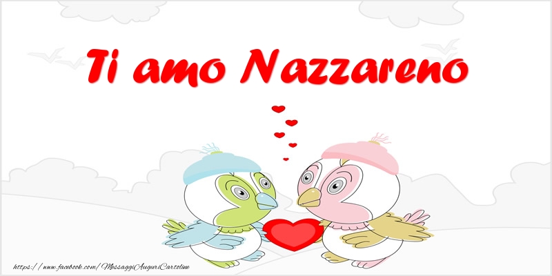 Cartoline d'amore - Ti amo Nazzareno