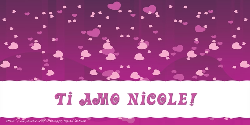 Cartoline d'amore - Cuore | Ti amo Nicole!