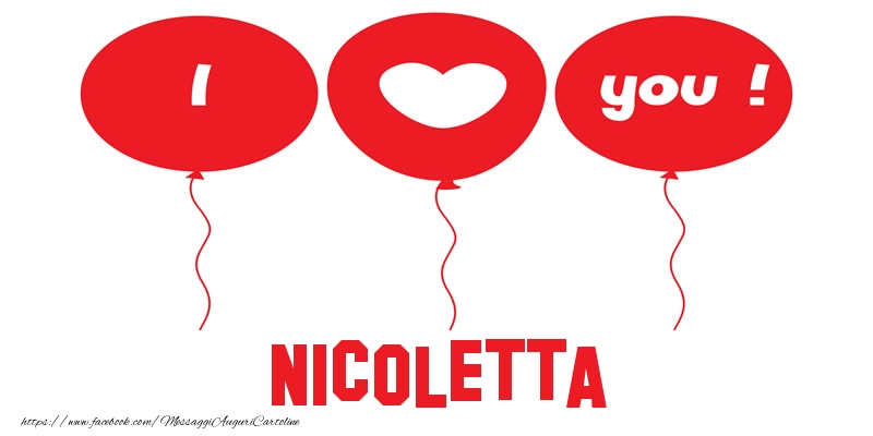 Cartoline d'amore - Cuore & Palloncini | I love you Nicoletta!