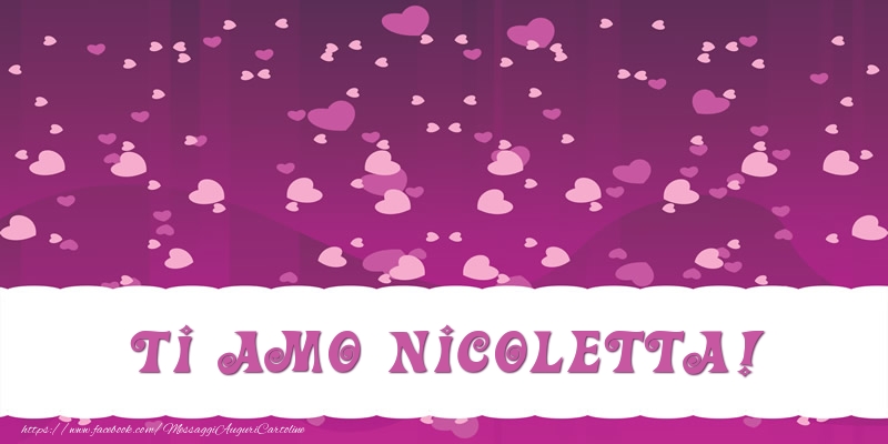 Cartoline d'amore - Cuore | Ti amo Nicoletta!